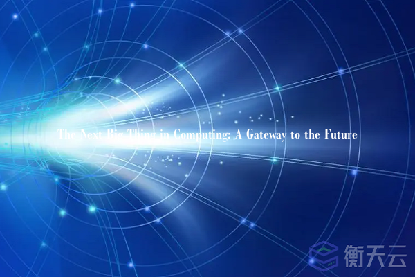 The Next Big Thing in Computing: A Gateway to the Future