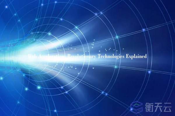Web Acceleration: Revolutionary Technologies Explained